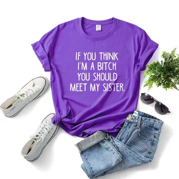 Jei Manote, kad aš esu ... Jums Turėtų Atitikti Mano Sesuo Atspausdinta Tee Moterims 2021 Karšto Pardavimo Atsitiktinis Medvilnės Hipster Juokinga Yong Mergina T-shirt