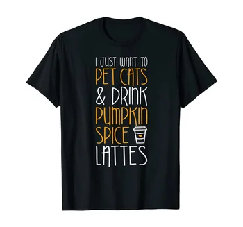 Aš Tik Noriu, Kad Naminių Kačių Ir Gerti Moliūgų Prieskonių Lattes T-Shirt