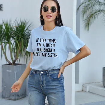 Jei Manote, kad aš esu ... Jums Turėtų Atitikti Mano Sesuo Atspausdinta Tee Moterims 2021 Karšto Pardavimo Atsitiktinis Medvilnės Hipster Juokinga Yong Mergina T-shirt