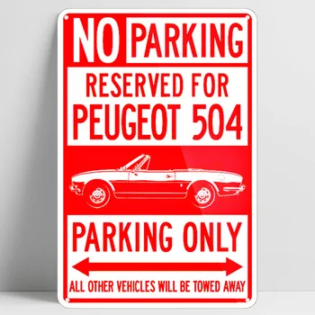 Peugeot 504 Kabrioletas Cabriolet Rezervuota Automobilių Stovėjimo Aikštelė-Tik Ženklas, Baras, Užeiga Namo Garažas Plakatas Metalo Plakatas Sienos Meno Dekoro Pa